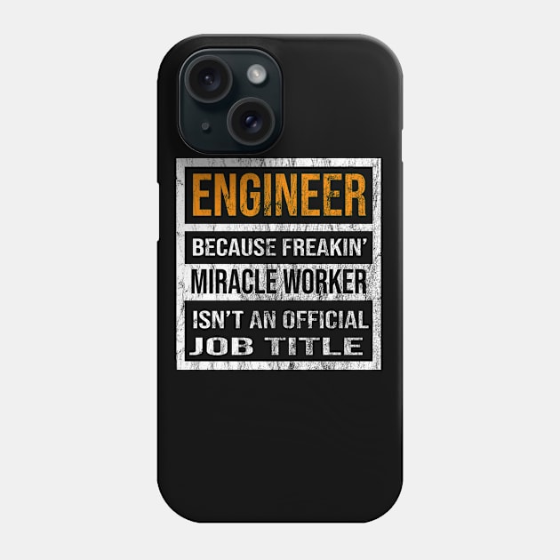 Engineer Because Freaking Miracle Worker Is Not An Official Job Title Phone Case by familycuteycom