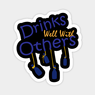 Drinks Well With Others Magnet