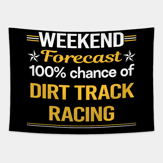 Weekend Forecast 100% Dirt Track Racing Tapestry by relativeshrimp