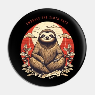 Embrace the Sloth Pace Zen Yoga Meditation Pin