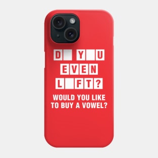 Do You Even Lift? Would You Like To Buy A Vowel? Phone Case