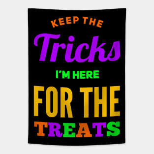 Keep the Tricks I'm Here for the Treats Tapestry