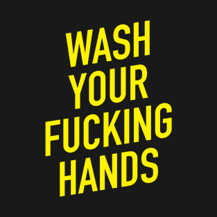 Wash Your Fucking Hands T-Shirt