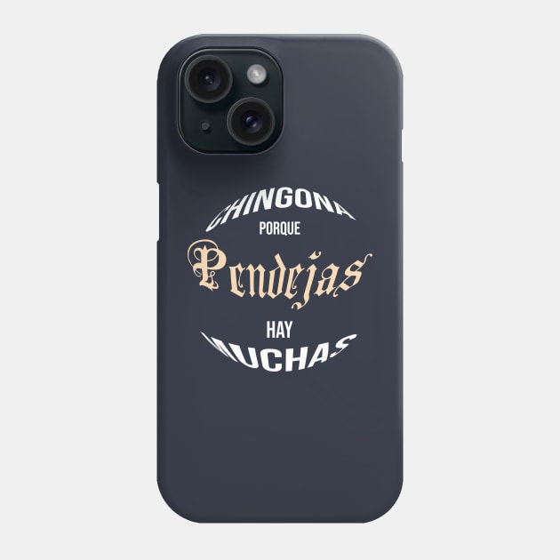 funny Chingona Porque Pendejas Hay Muchas Phone Case by Duodesign