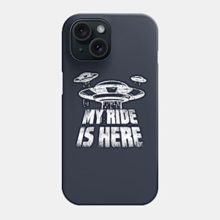 My Ride Is Here UFO Abduction Extraterrestrial Believer Distressed Phone Case