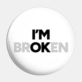 I'm OK I'm brOKen Pin