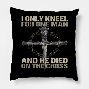 I Only Kneel For One Man God Pillow