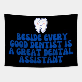 Dental Assistant - Beside every good dentist is a great dental assistant Tapestry