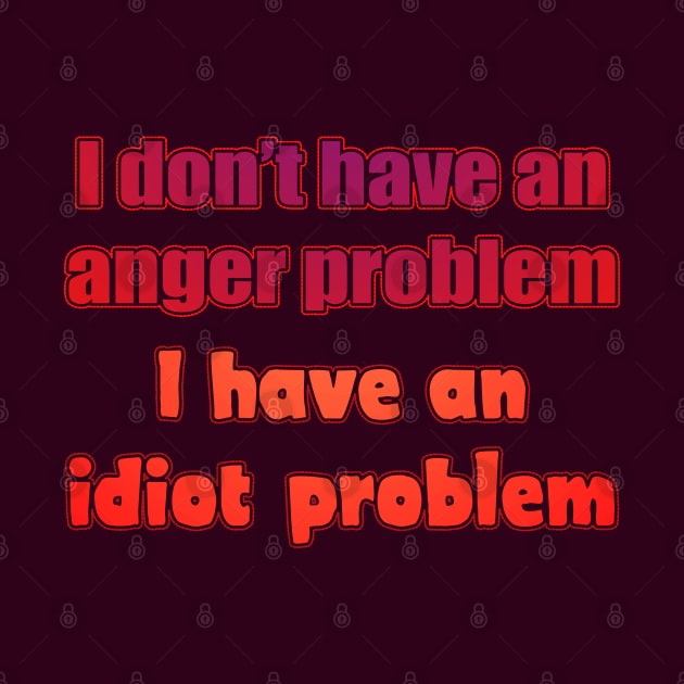 I don't have an anger problem by SnarkCentral