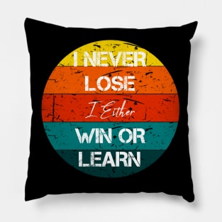 i never lose i either win or learn Pillow