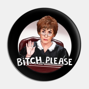 Judge Judy- bitch please Pin