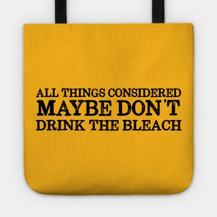 Basic truths: Don't drink the bleach (dark text) Tote