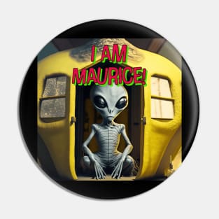 I am Maurice! alien Pin