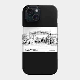 Vacaville California Phone Case