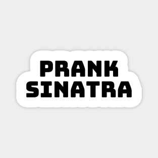 Prank Sinatra T-Shirt - New Girl Magnet