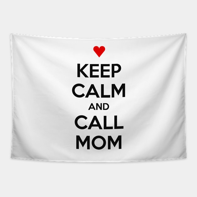 KEEP CALM AND CALL MOM Tapestry by MsTake