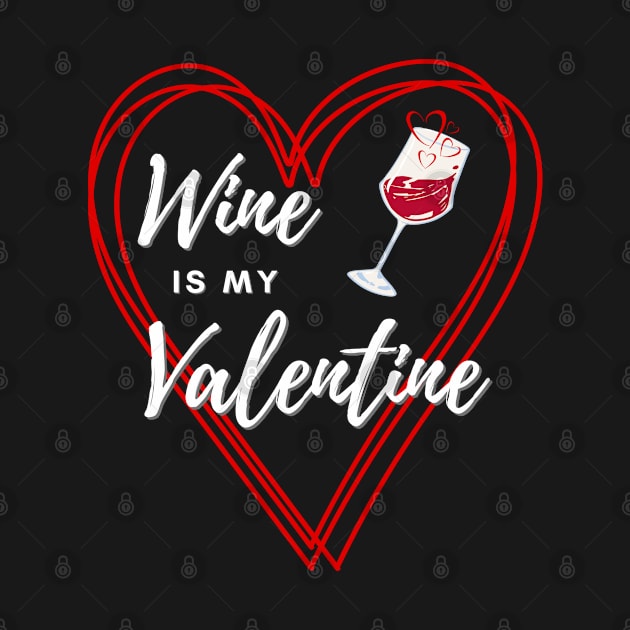 Wine is my Valentine by Deez Pixel Studio