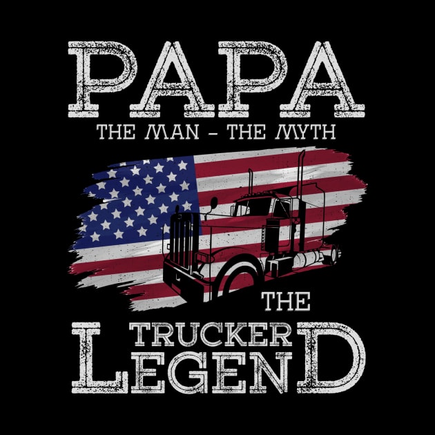 Papa the myth the trucker legend truck driver by Tianna Bahringer