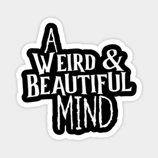 A "Weird & Beautiful" Mind Magnet