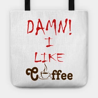 Damn I Like Coffee Tote