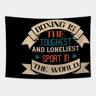 Boxing is the toughest and loneliest sport in the world Tapestry