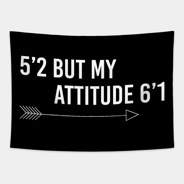 5’2 but my attitude 6’1 Tapestry by Tee-quotes 