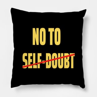 No to self-doubt Yllw Pillow