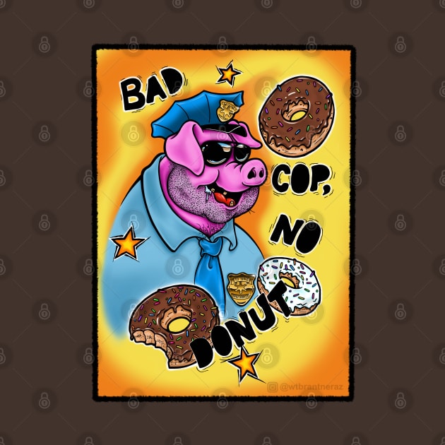 Bad Cop No Donut by TommyVision