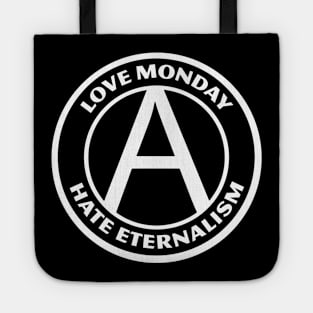 LOVE MONDAY, HATE ETERNALISM Tote