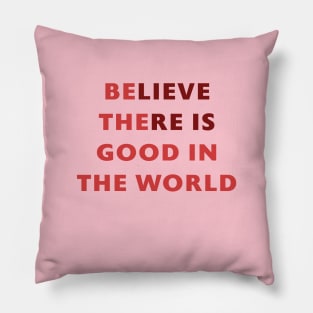 Be the good in the World Pillow