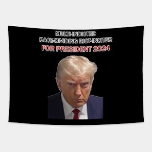 Multi-Indicted Race-Dividing Riot-Inciter For President 2024 MUGSHOT Tapestry