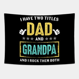 I Have Two Titles Dad And Grandpa And I Rock Them Both Tapestry