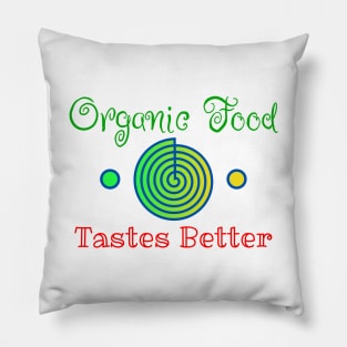 Organic Food Tastes Better Pillow