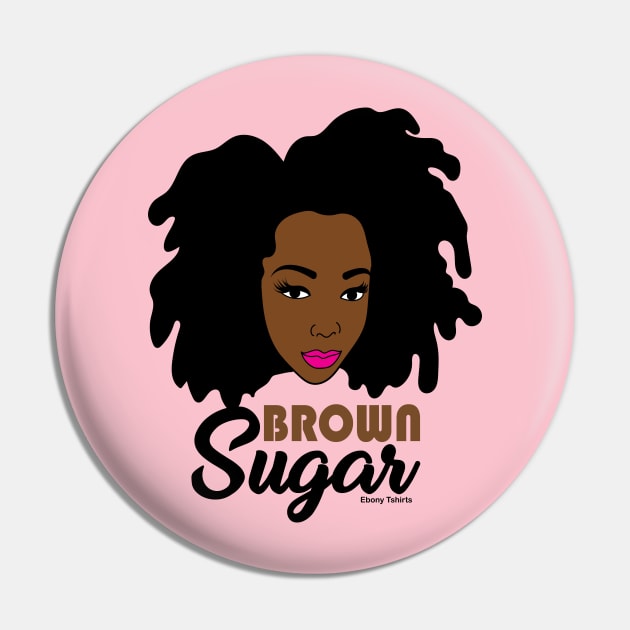 Brown Sugar Pin by Ebony T-shirts