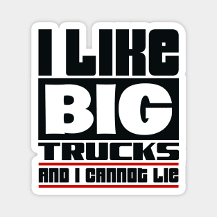 I like big trucks and I cannot lie Magnet