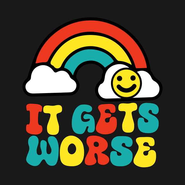 It Gets Worse Meme - Rainbow by blacckstoned