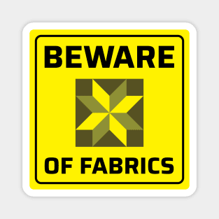 Beware of Fabrics - Funny Quilting Quotes Magnet