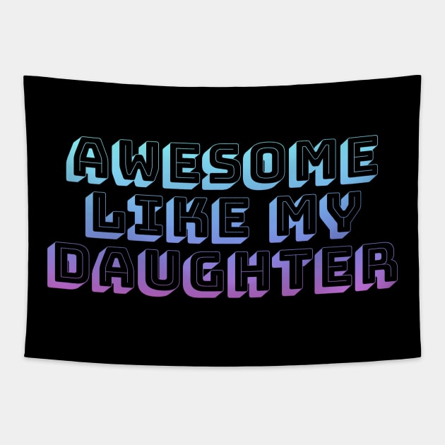 Awesome like my daughter Tapestry by Horisondesignz