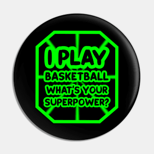 I play basketball, what's your superpower? Pin