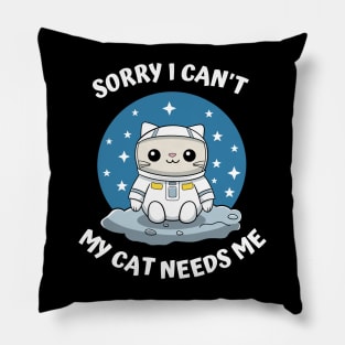 Sorry I Cant My Cat Needs Me, Funny Cat Pillow