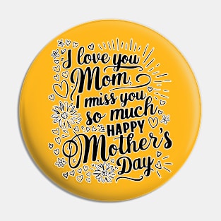 I love you Mom, I miss you so much, Happy mothers day! Pin