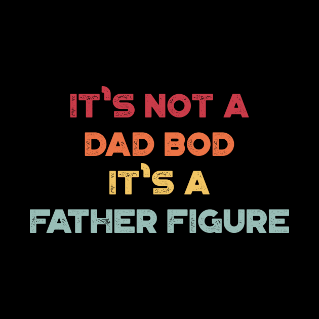 It's Not A Dad Bod It's A Father Figure Funny Vintage Retro (Sunset) by truffela