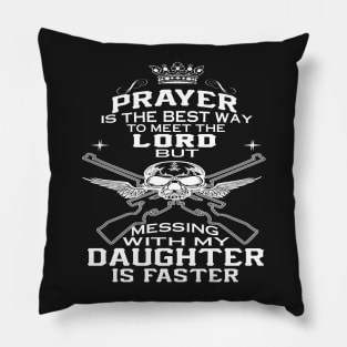 FAther (2) Mess With My Daughter Pillow