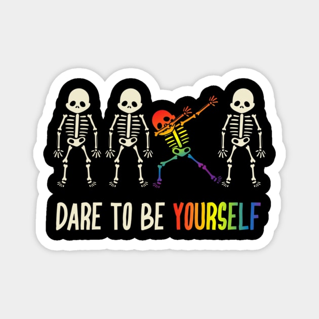 Dare To Be Yourself Shirt Cute Lgbt Pride T shirt Gift Magnet by Tisine