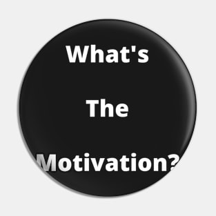 Funny T-Shirt for Actors - "What's The Motivation?" Pin