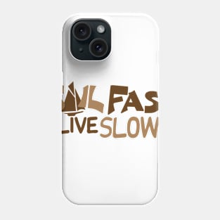 Sail Fast Live Slow boating shirt Phone Case