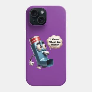 I Wonder When I Can Exhale Phone Case