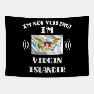 I'm Not Yelling I'm Virgin Islander - Gift for Virgin Islander With Roots From Virgin Islands Tapestry