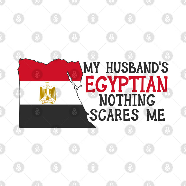 Nothing Scares Me Egyptian Husband Egypt - Egyptian - Phone Case