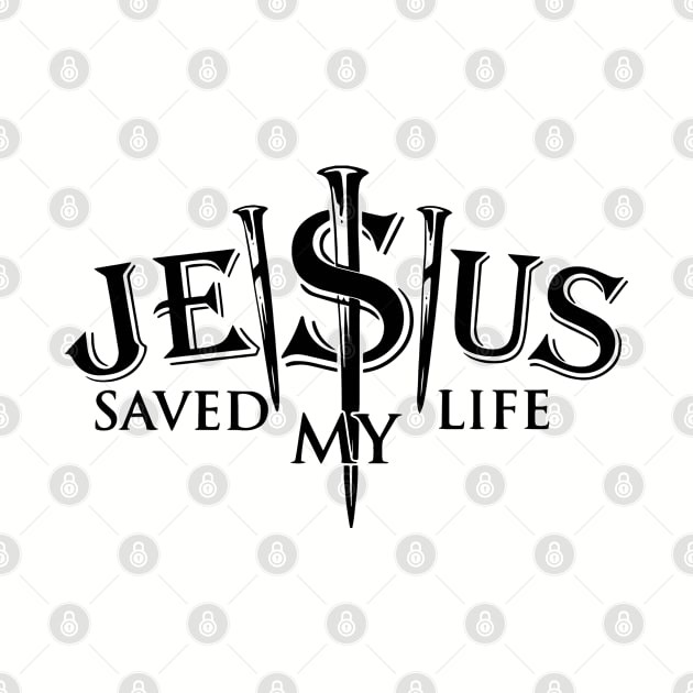 Jesus Saved my Life by ChristianLifeApparel